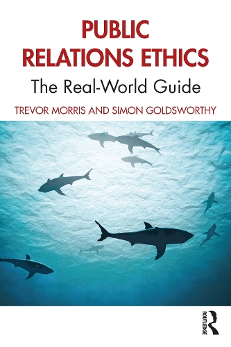 Бумажная книга «Public Relations Ethics: The Real-World Guide», авторов Саймон Голдсуорси, Тревор Моррис - фото №1