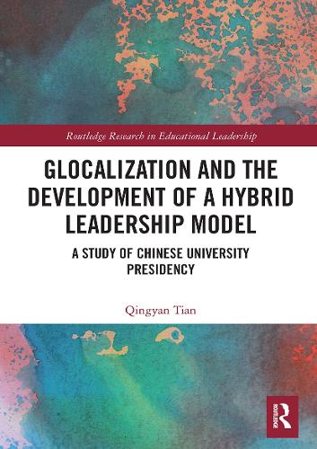 Паперова книга «Glocalization and the Development of a Hybrid Leadership Model: A Study of Chinese University Presidency», автор Цін'ян Тянь - фото №1