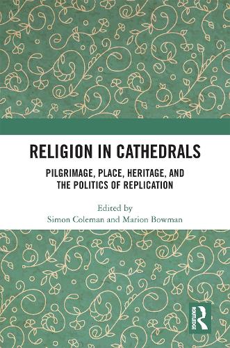 Паперова книга «Religion in Cathedrals: Pilgrimage, Place, Heritage, and the Politics of Replication» - фото №1