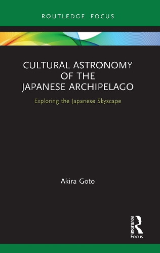 Бумажная книга «Cultural Astronomy of the Japanese Archipelago: Exploring the Japanese Skyscape», автор Акира Гото - фото №1