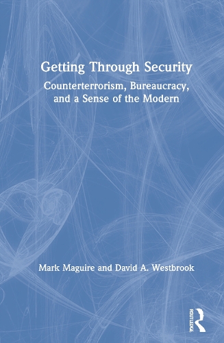 [object Object] «Getting Through Security: Counterterrorism, Bureaucracy, and a Sense of the Modern», авторів Девід А. Вестбрук, Марк Магуайр - фото №1