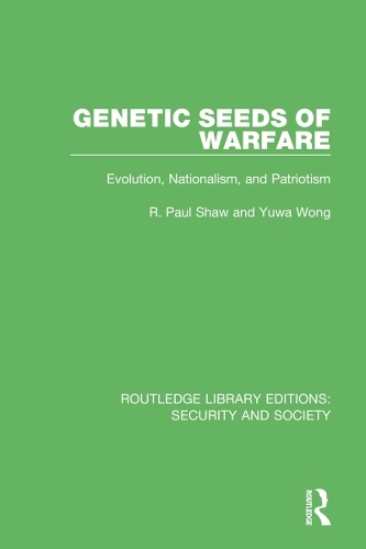 Бумажная книга «Genetic Seeds of Warfare: Evolution, Nationalism, and Patriotism», авторов Р. Пол Шоу, Юва Вонг - фото №1