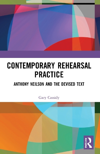 Бумажная книга «Contemporary Rehearsal Practice: Anthony Neilson and the Devised Text», автор Гэри Кэссиди - фото №1
