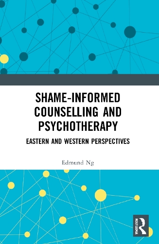 Бумажная книга «Shame-informed Counselling and Psychotherapy: Eastern and Western Perspectives», автор Эдмунд Нг - фото №1