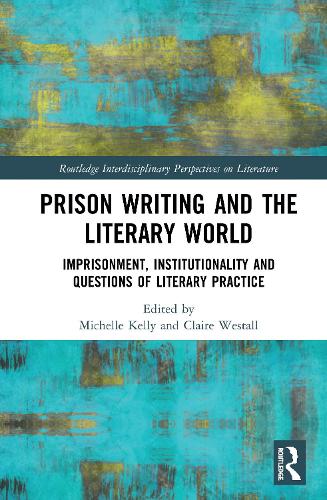 Бумажная книга «Prison Writing and the Literary World: Imprisonment, Institutionality and Questions of Literary Practice» - фото №1