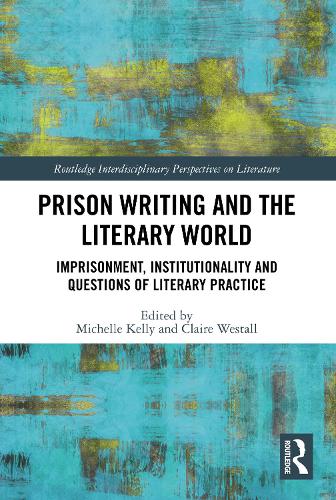 Бумажная книга «Prison Writing and the Literary World: Imprisonment, Institutionality and Questions of Literary Practice» - фото №1