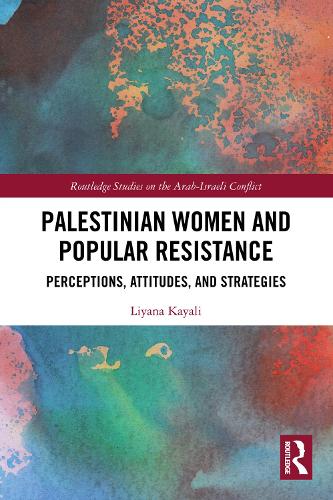 Бумажная книга «Palestinian Women and Popular Resistance: Perceptions, Attitudes, and Strategies», автор Лияна Каяли - фото №1