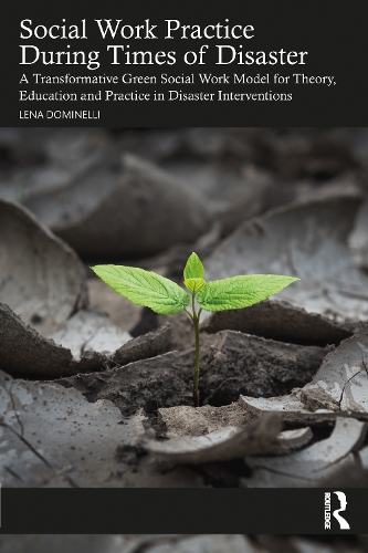 Бумажная книга «Social Work Practice During Times of Disaster: A Transformative Green Social Work Model for Theory, Education and Practice in Disaster Interventions», автор Лена Доминелли - фото №1