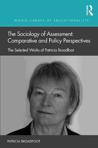Бумажная книга «The Sociology of Assessment: Comparative and Policy Perspectives: The Selected Works of Patricia Broadfoot», автор Патриция Бродфут - фото №1