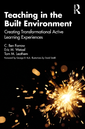 Паперова книга «Teaching in the Built Environment: Creating Transformational Active Learning Experiences», авторів К. Бен Ферроу, Ерік Ветцель, Томас Літем - фото №1