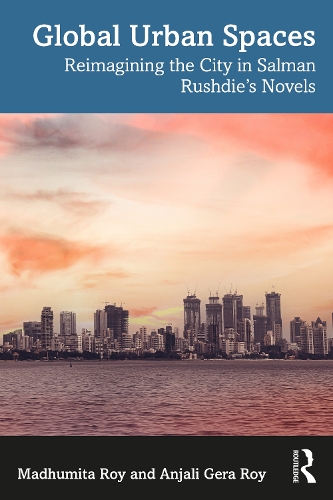 Бумажная книга «Global Urban Spaces: Reimagining the City in Salman Rushdie’s Novels», автор Мадхумита Рой - фото №1