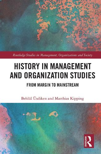 [object Object] «History in Management and Organization Studies: From Margin to Mainstream», авторів Бехлюль Усдікен, Матіас Кіппінг - фото №1