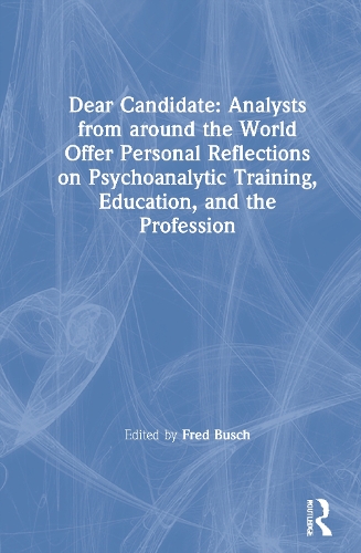 Бумажная книга «Dear Candidate: Analysts from around the World Offer Personal Reflections on Psychoanalytic Training, Education, and the Profession», автор Фред Буш - фото №1