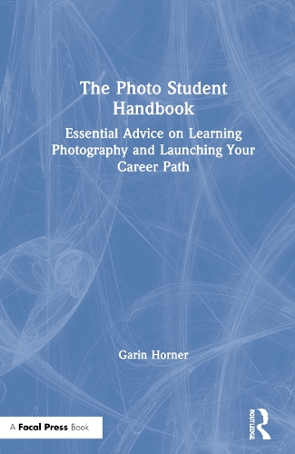 Бумажная книга «The Photo Student Handbook: Essential Advice on Learning Photography and Launching Your Career Path», автор Гарин Хорнер - фото №1