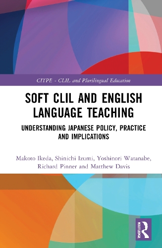 [object Object] «Soft CLIL and English Language Teaching: Understanding Japanese Policy, Practice and Implications», авторів Макото Ікеда, Метью Девіс, Річард Піннер, Шінічі Ідзумі, Йосінорі Ватанабе - фото №1