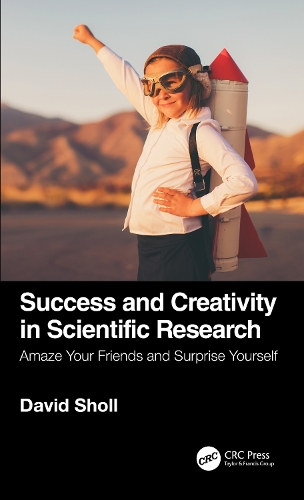 Бумажная книга «Success and Creativity in Scientific Research: Amaze Your Friends and Surprise Yourself», автор Дэвид С. Шолл - фото №1