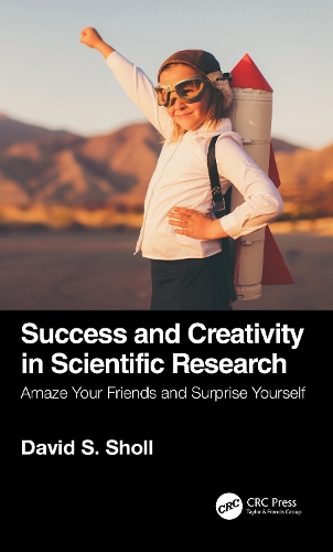 Бумажная книга «Success and Creativity in Scientific Research: Amaze Your Friends and Surprise Yourself», автор Дэвид С. Шолл - фото №1