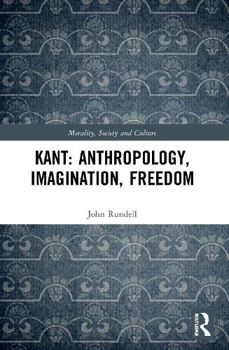 Паперова книга «Kant: Anthropology, Imagination, Freedom», автор Джон Рунделл - фото №1