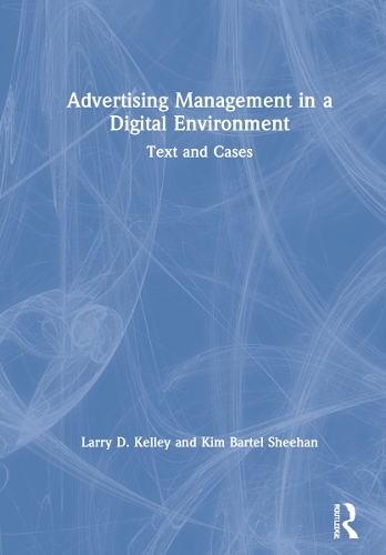 Паперова книга «Advertising Management in a Digital Environment: Text and Cases», авторів Кім Бартел Шихан, Ларрі Д. Келлі - фото №1