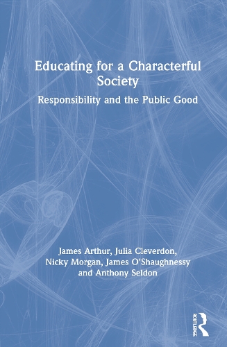 Бумажная книга «Educating for a Characterful Society: Responsibility and the Public Good», авторов Энтони Селдон, Джеймс Артур, Джеймс О'Шонесси, Джулия Клевердон, Ники Морган - фото №1