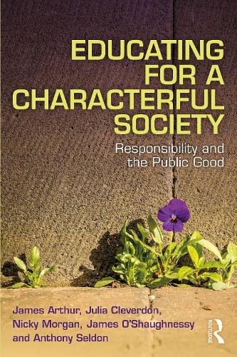 Бумажная книга «Educating for a Characterful Society: Responsibility and the Public Good», авторов Энтони Селдон, Джеймс Артур, Джеймс О'Шонесси, Джулия Клевердон, Ники Морган - фото №1