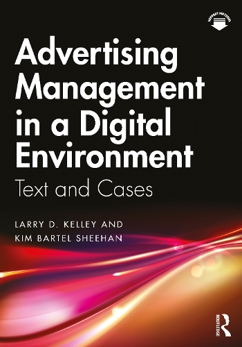 Паперова книга «Advertising Management in a Digital Environment: Text and Cases», авторів Кім Бартел Шихан, Ларрі Д. Келлі - фото №1