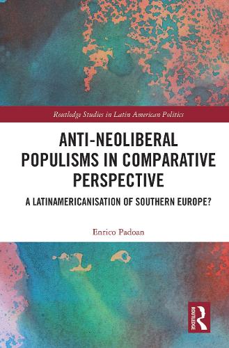 Паперова книга «Anti-Neoliberal Populisms in Comparative Perspective: A Latinamericanisation of Southern Europe?», автор Енріко Падоан - фото №1