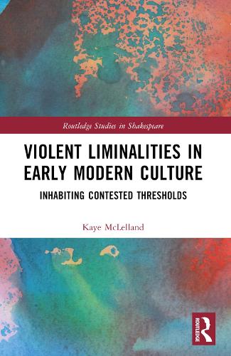 Бумажная книга «Violent Liminalities in Early Modern Culture: Inhabiting Contested Thresholds», автор Кей Маклелланд - фото №1