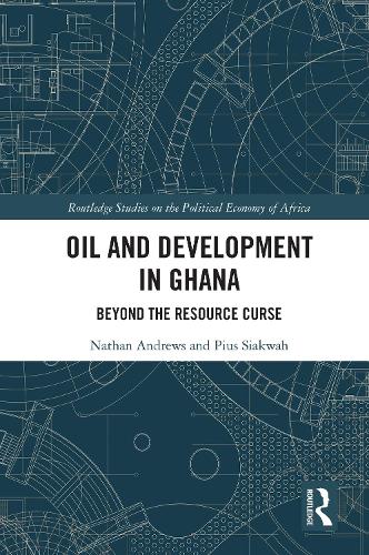 Паперова книга «Oil and Development in Ghana: Beyond the Resource Curse», авторів Натан Ендрюс, Пій Сіаква - фото №1