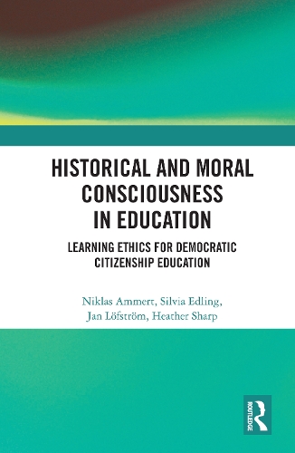 Бумажная книга «Historical and Moral Consciousness in Education: Learning Ethics for Democratic Citizenship Education», авторов Хизер Шарп, Ян Лёфстрём, Никлас Аммерт, Сильвия Эдлинг - фото №1