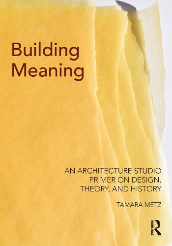 Бумажная книга «Building Meaning: An Architecture Studio Primer on Design, Theory, and History», автор Тамара Метц - фото №1