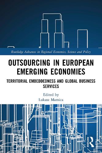 Бумажная книга «Outsourcing in European Emerging Economies: Territorial Embeddedness and Global Business Services» - фото №1