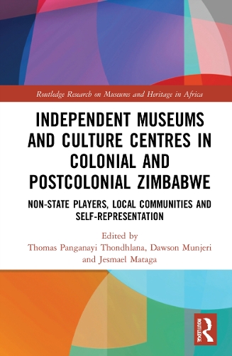 Бумажная книга «Independent Museums and Culture Centres in Colonial and Post-colonial Zimbabwe: Non-State Players, Local Communities, and Self-Representation» - фото №1
