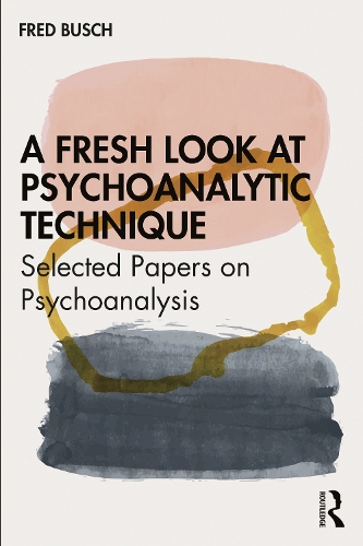 Бумажная книга «A Fresh Look at Psychoanalytic Technique: Selected Papers on Psychoanalysis», автор Фред Буш - фото №1