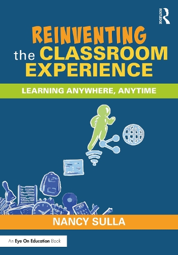 Паперова книга «Reinventing the Classroom Experience: Learning Anywhere, Anytime», автор Ненсі Сулла - фото №1