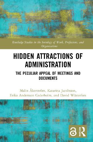 Бумажная книга «Hidden Attractions of Administration: The Peculiar Appeal of Meetings and Documents», авторов Дэвид Вэстерфорс, Эрика Андерссон Седерхольм, Катарина Якобссон, Малин Экерстрем - фото №1