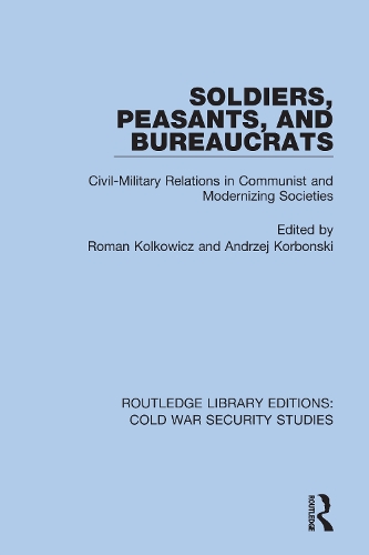 Бумажная книга «Soldiers, Peasants, and Bureaucrats: Civil-Military Relations in Communist and Modernizing Societies» - фото №1