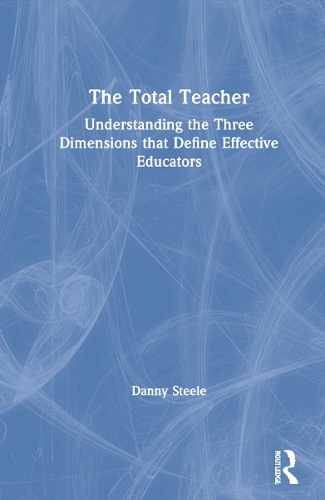 Паперова книга «The Total Teacher: Understanding the Three Dimensions that Define Effective Educators», автор Денні Стіл - фото №1