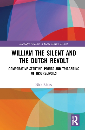 Бумажная книга «William the Silent and the Dutch Revolt: Comparative Starting Points and Triggering of Insurgencies», автор Ник Ридли - фото №1