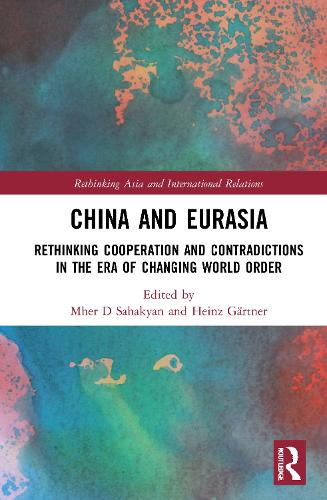 Бумажная книга «China and Eurasia: Rethinking Cooperation and Contradictions in the Era of Changing World Order» - фото №1