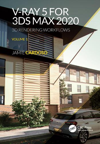 [object Object] «V-Ray 5 for 3ds Max 2020: 3D Rendering Workflows Volume 1», автор Джеймі Кардозо - фото №1