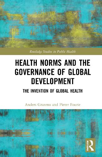 Бумажная книга «Health Norms and the Governance of Global Development: The Invention of Global Health», авторов Андерс Гранмо, Питер Фури - фото №1