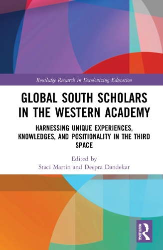 Бумажная книга «Global South Scholars in the Western Academy: Harnessing Unique Experiences, Knowledges, and Positionality in the Third Space» - фото №1