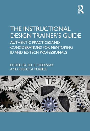[object Object] «The Instructional Design Trainer’s Guide: Authentic Practices and Considerations for Mentoring ID and Ed Tech Professionals» - фото №1