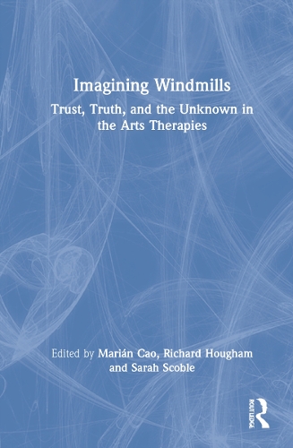 Паперова книга «Imagining Windmills: Trust, Truth, and the Unknown in the Arts Therapies» - фото №1
