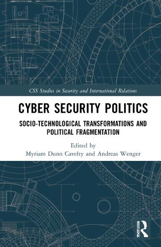Бумажная книга «Cyber Security Politics: Socio-Technological Transformations and Political Fragmentation» - фото №1