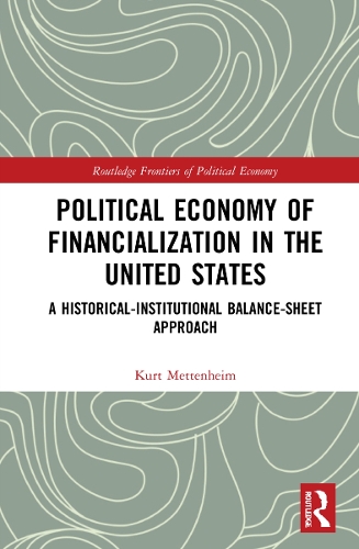 Paper book «Political Economy of Financialization in the United States: A Historical–Institutional Balance-Sheet Approach», author Kurt Mettenheim - фото №1
