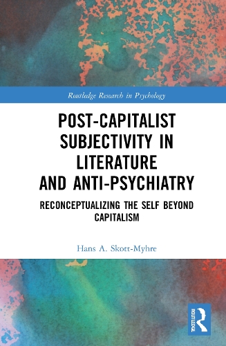 Бумажная книга «Post-Capitalist Subjectivity in Literature and Anti-Psychiatry: Reconceptualizing the Self Beyond Capitalism», автор Ханс А. Скотт-Михре - фото №1