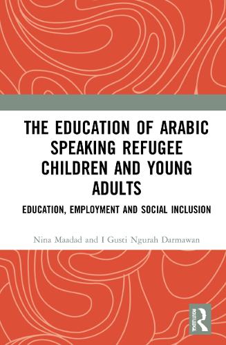 Paper book «The Education of Arabic Speaking Refugee Children and Young Adults: Education, Employment and Social Inclusion», authors I Gusti Ngurah Darmawan, Nina Maadad - фото №1