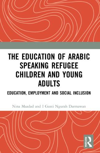 Paper book «The Education of Arabic Speaking Refugee Children and Young Adults: Education, Employment and Social Inclusion», authors I Gusti Ngurah Darmawan, Nina Maadad - фото №1
